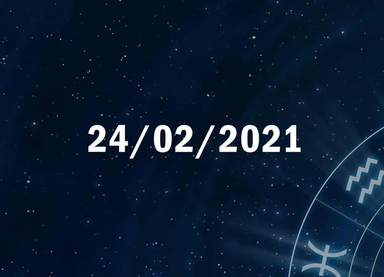 Horóscopo de Hoje, 24 de Fevereiro de 2021