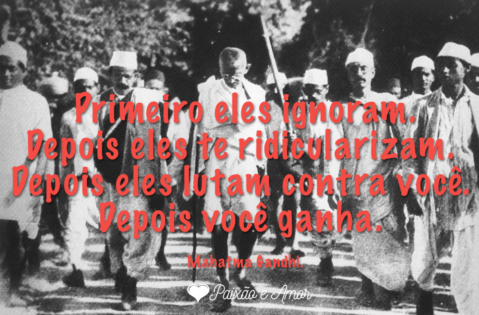 Primeiro eles ignoram